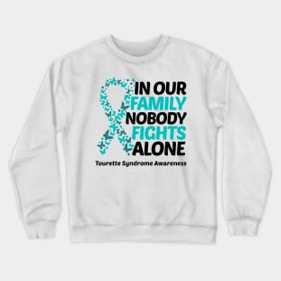 In Our Family Nobody Fights Alone Tourette Syndrome Awareness Crewneck Sweatshirt